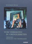Winfried Wolk „Vom Verhalten in Grenzgebieten“ - Kerber Verlag Bielefeld; 25 x 21 cm; 2014
