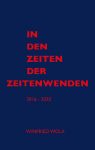 „In den Zeiten der Zeitenwenden“ Teil 1 Eigenverlag, 2026, 468 Seiten